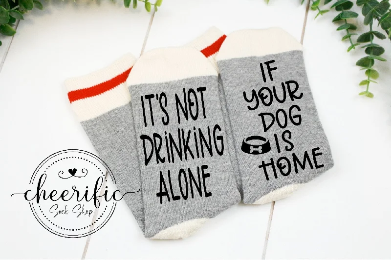 sock enhancements -  It's Not Drinking Alone If Your Dog Is Home Socks